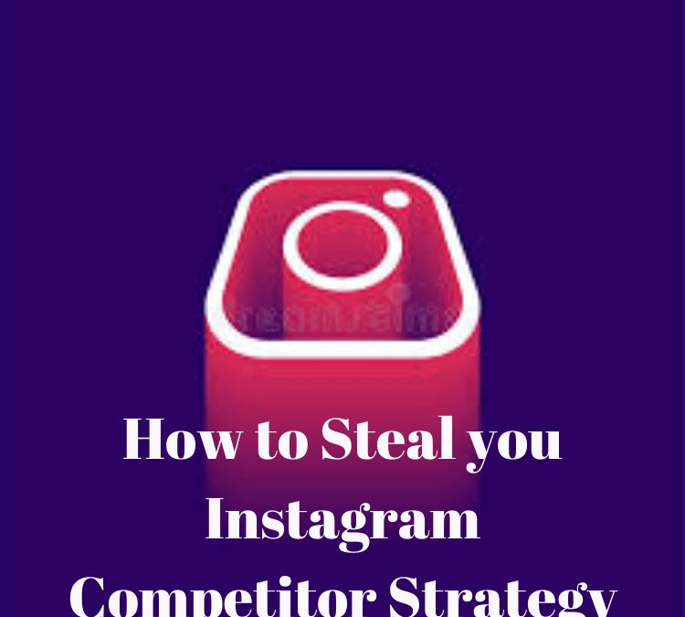 How to Steal you Instagram Competitor Strategy