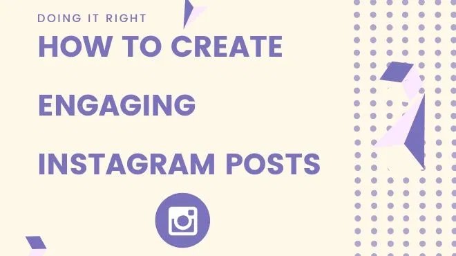 How to Create Engaging Instagram Posts