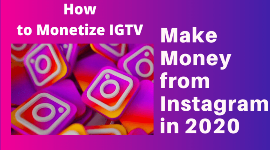 How to Monetize IGTV – Make Money from Instagram in 2020