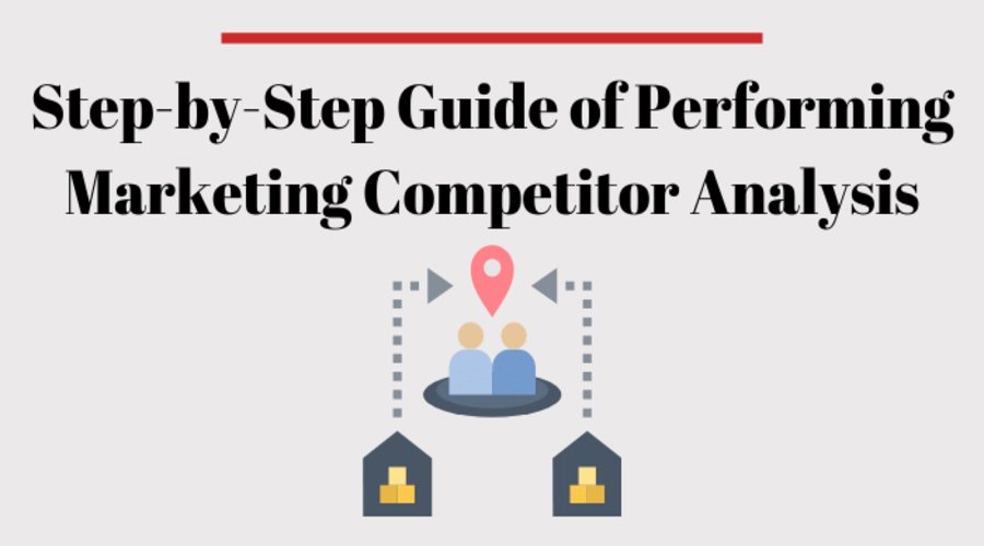 Step-by-Step Guide of Performing Marketing Competitor Analysis